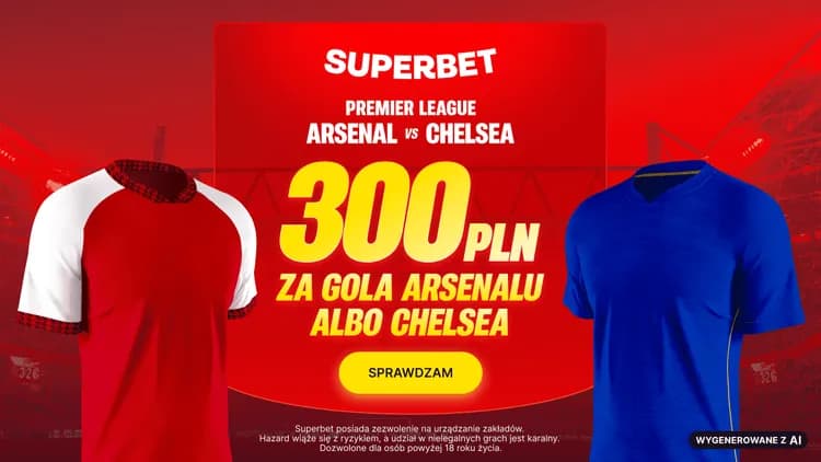 Superbet: 300 PLN za gola w meczu Arsenal - Chelsea