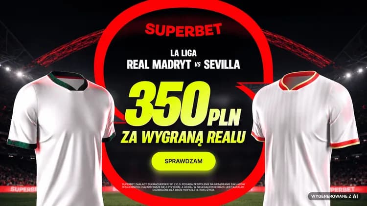 Superbet: 350 PLN za wygraną Realu Madryt w meczu z Sevillą