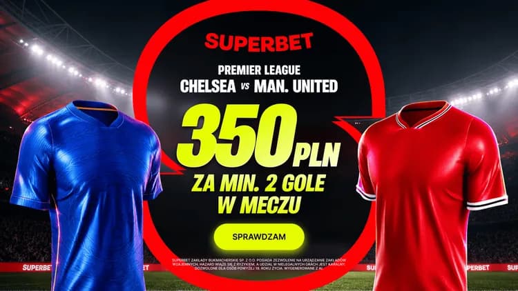 Superbet: 350 PLN za minimum 2 gole w meczu Chelsea - Manchester United