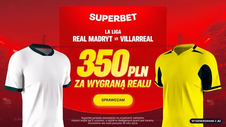 Superbet: 350 PLN za wygraną Realu Madryt w meczu z Villarreal