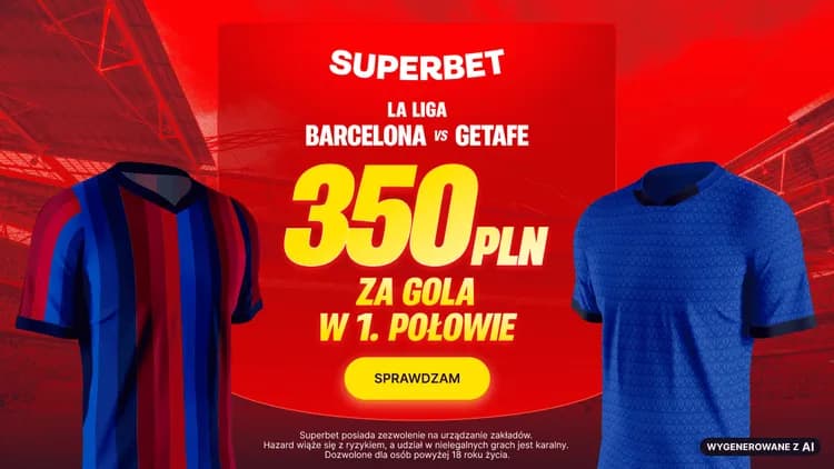 Superbet: 350 PLN za gola w 1. połowie meczu Barcelona - Getafe