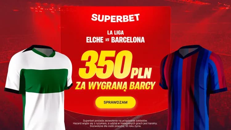 Superbet: 350 PLN za wygraną Barcelony w meczu Elche