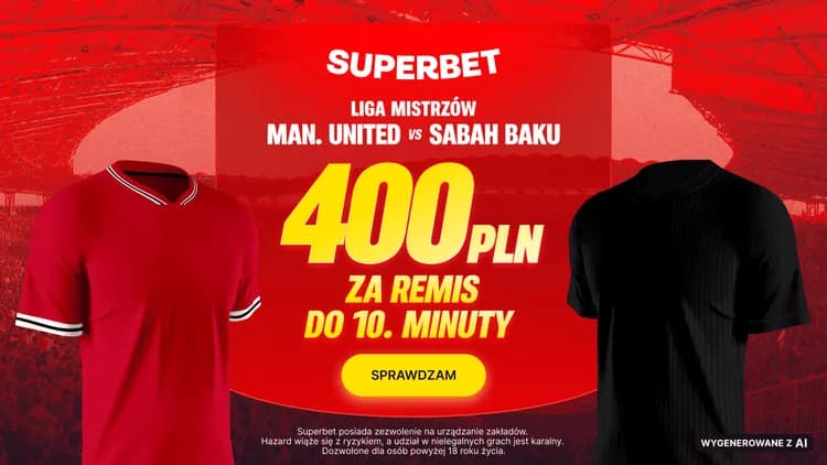Superbet: 400 PLN za remis do 10. minuty w meczu Manchester United - Sabah Baku