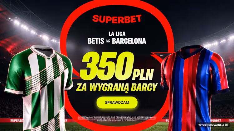 Superbet: 350 PLN za wygraną Barcelony w meczu z Betisem