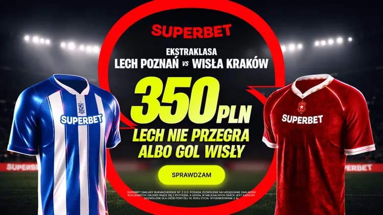 Superbet: 350 PLN za wygraną lub remis Lecha albo gola Wisły Kraków