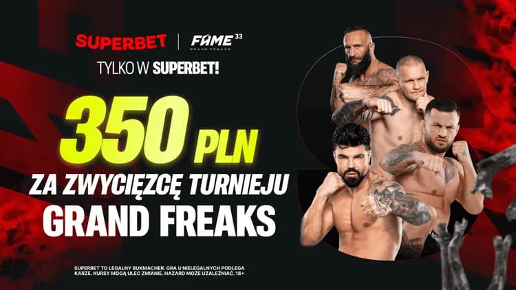 Superbet: 350 PLN za zwycięzcę turnieju FAME 33: Grand Freaks